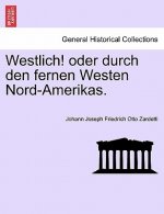 Westlich! Oder Durch Den Fernen Westen Nord-Amerikas.