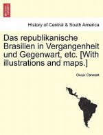 Republikanische Brasilien in Vergangenheit Und Gegenwart, Etc. [With Illustrations and Maps.]