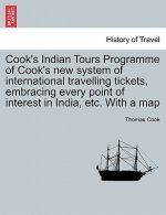 Cook's Indian Tours Programme of Cook's New System of International Travelling Tickets, Embracing Every Point of Interest in India, Etc. with a Map