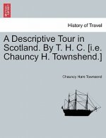 Descriptive Tour in Scotland. by T. H. C. [I.E. Chauncy H. Townshend.]