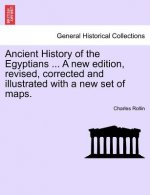 Ancient History of the Egyptians ... Vol. IV, A new edition, revised, corrected and illustrated with a new set of maps.