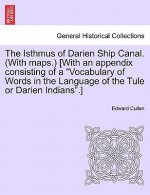 Isthmus of Darien Ship Canal. (with Maps.) [With an Appendix Consisting of a 