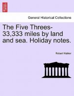 Five Threes-33,333 Miles by Land and Sea. Holiday Notes.