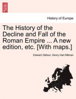 History of the Decline and Fall of the Roman Empire ... A new edition, etc. [With maps.]