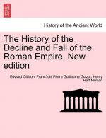 History of the Decline and Fall of the Roman Empire. Vol. I, New Edition