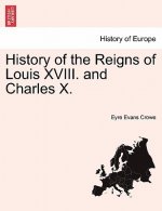 History of the Reigns of Louis XVIII. and Charles X.