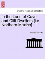 In the Land of Cave and Cliff Dwellers [I.E. Northern Mexico].