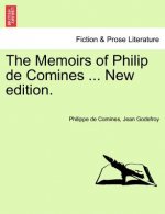 Memoirs of Philip de Comines ... New edition.