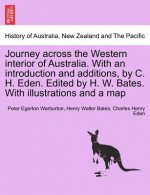 Journey across the Western interior of Australia. With an introduction and additions, by C. H. Eden. Edited by H. W. Bates. With illustrations and a m