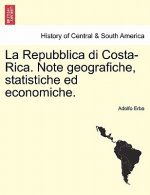 Repubblica Di Costa-Rica. Note Geografiche, Statistiche Ed Economiche.