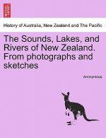 Sounds, Lakes, and Rivers of New Zealand. from Photographs and Sketches