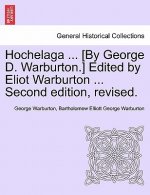 Hochelaga ... [By George D. Warburton.] Edited by Eliot Warburton ... Second Edition, Revised.