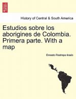 Estudios sobre los aborigines de Colombia. Primera parte. With a map