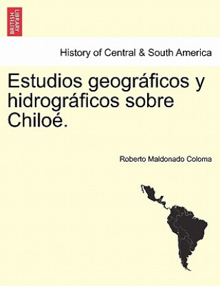 Estudios geograficos y hidrograficos sobre Chiloe.