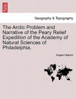 Arctic Problem and Narrative of the Peary Relief Expedition of the Academy of Natural Sciences of Philadelphia.