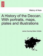 History of the Deccan. with Portraits, Maps, Plates and Illustrations