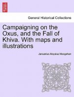 Campaigning on the Oxus, and the Fall of Khiva. With maps and illustrations