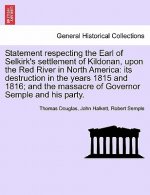 Statement Respecting the Earl of Selkirk's Settlement of Kildonan, Upon the Red River in North America