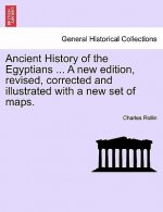 Ancient History of the Egyptians ... a New Edition, Revised, Corrected and Illustrated with a New Set of Maps.