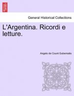 L'Argentina. Ricordi E Letture.
