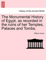 Monumental History of Egypt, as recorded in the ruins of her Temples, Palaces and Tombs. VOL. I