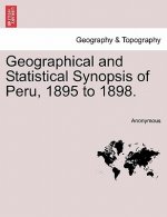 Geographical and Statistical Synopsis of Peru, 1895 to 1898.