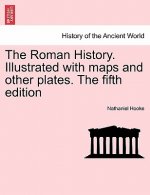 Roman History. Illustrated with Maps and Other Plates. the Fifth Edition