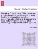 Historical Collections of Ohio; Containing a Collection of the Most Interesting Facts, Traditions, Biographical Sketches, Anecdotes, Etc. Relating to