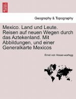 Mexico. Land Und Leute. Reisen Auf Neuen Wegen Durch Das Aztekenland. Mit Abbildungen, Und Einer Generalkarte Mexicos