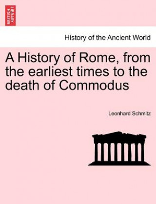 History of Rome, from the Earliest Times to the Death of Commodus