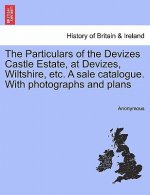 Particulars of the Devizes Castle Estate, at Devizes, Wiltshire, Etc. a Sale Catalogue. with Photographs and Plans