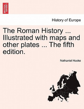 Roman History ... Illustrated with Maps and Other Plates ... the Fifth Edition.