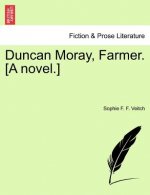 Duncan Moray, Farmer. [A Novel.]