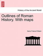 Outlines of Roman History. with Maps