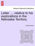 Letter ..., Relative to His Explorations in the Nebraska Territory.