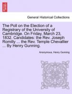 Poll on the Election of a Registrary of the University of Cambridge. on Friday, March 23, 1832. Candidates