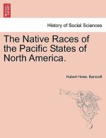 Native Races of the Pacific States of North America.