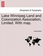 Lake Winnipeg Land and Colonization Association, Limited. with Map.