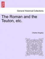 Roman and the Teuton, Etc.