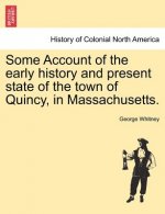 Some Account of the Early History and Present State of the Town of Quincy, in Massachusetts.