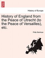 History of England from the Peace of Utrecht (to the Peace of Versailles), Etc.