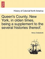 Queen's County, New York, in Olden Times, Being a Supplement to the Several Histories Thereof.