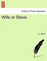 Wife or Slave.