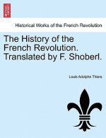 History of the French Revolution. Translated by F. Shoberl.