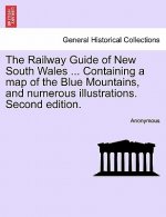Railway Guide of New South Wales ... Containing a Map of the Blue Mountains, and Numerous Illustrations. Second Edition.