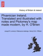 PH Nician Ireland. Translated and Illustrated with Notes and Ptolomey's Map Made Modern, by H. O'Brien