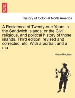 Residence of Twenty-one Years in the Sandwich Islands; or the Civil, religious, and political history of those islands. Third edition, revised and cor