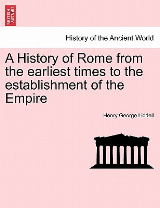 History of Rome from the Earliest Times to the Establishment of the Empire