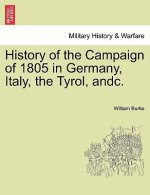 History of the Campaign of 1805 in Germany, Italy, the Tyrol, Andc.
