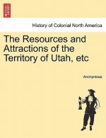 Resources and Attractions of the Territory of Utah, Etc